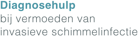 Diagnosehulp bij vermoeden van invasieve schimmelinfectie